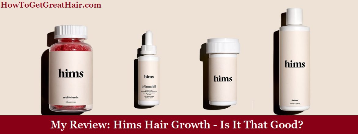 My Review: Hims Hair Growth Review - Is It That Good?