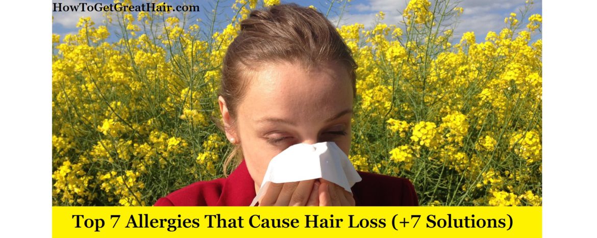 Top 7 Allergies That Cause Hair Loss (+7 Solutions)