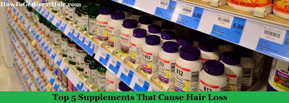 Top 5 Supplements That Cause Hair Loss (2021)