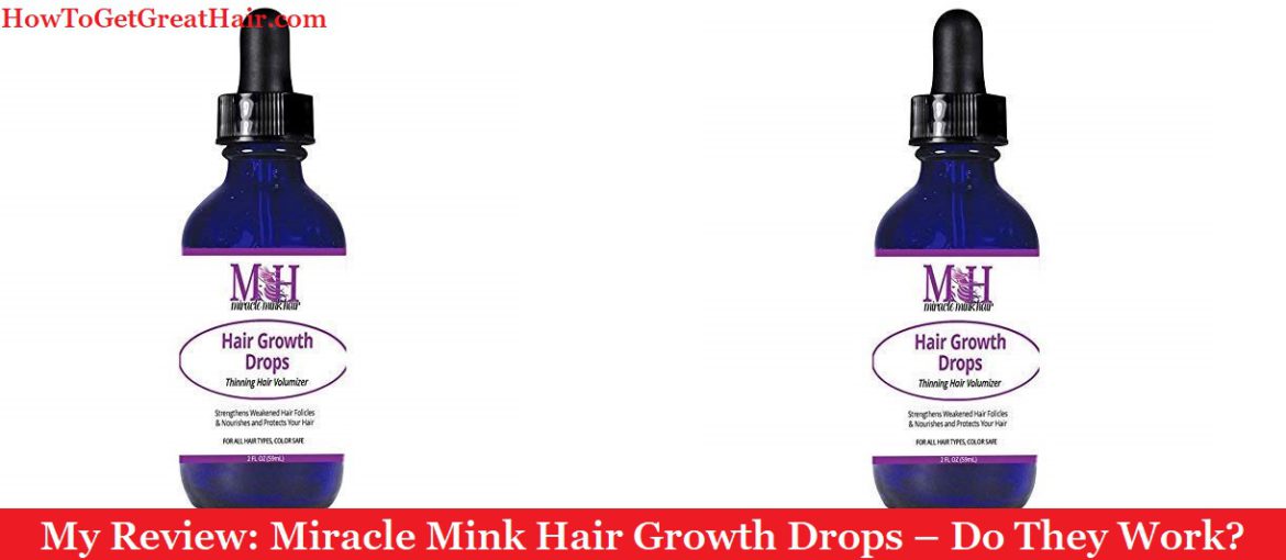 My Review: Miracle Mink Hair Growth Drops (2019) - Do They Work?