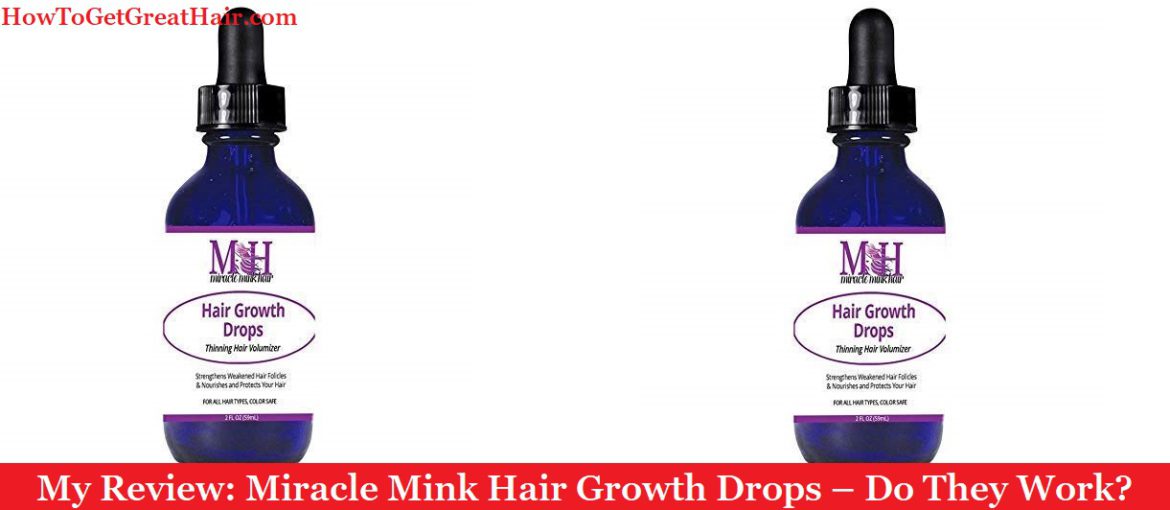 My Review Miracle Mink Hair Growth Drops 2020 Do They Work